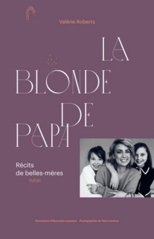 La blonde de papa - Récits de belles-mères