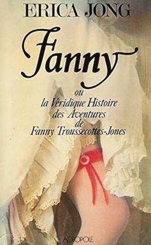Fanny ou la véridique histoire des aventures de Fanny Troussecottes-Jones