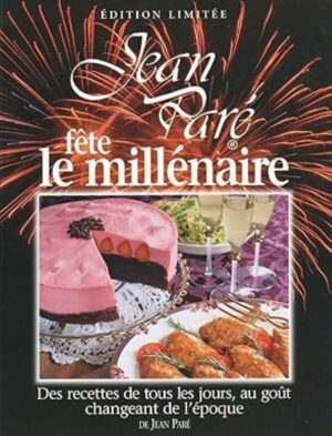 Jean Paré fête le millénaire - Des recettes de tous les jours, au goût changeant de l'époque