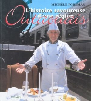 L'histoire savoureuse d'une région - Outaouais