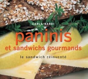 Paninis et sandwichs gourmands - Le sandwich réinventé