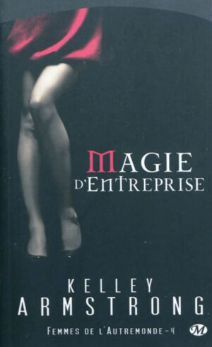 Femmes de l'Autremonde Tome 4. Magie d'entreprise