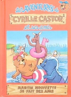 Les aventures de Cyrille Castor et ses amis Tome 2. Martin Mouffette se fait des amis