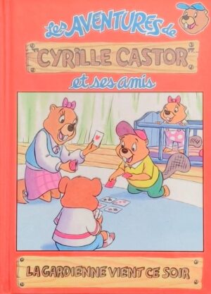 Les aventures de Cyrille Castor et ses amis Tome 18. La gardienne vient ce soir