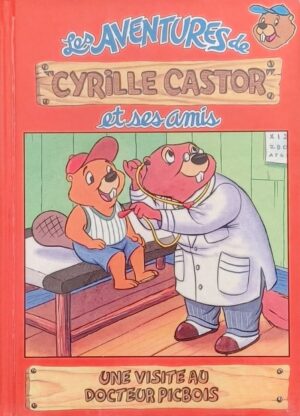 Les aventures de Cyrille Castor et ses amis Tome 19. Une visite au docteur Picbois