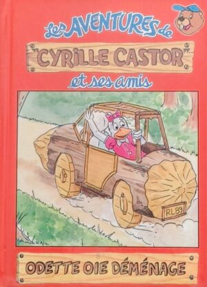 Les aventures de Cyrille Castor et ses amis Tome 26. Odette Oie déménage