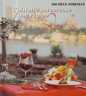 L'histoire savoureuse d'une région - Québec