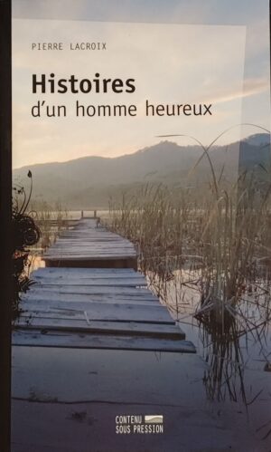 Histoires d'un homme heureux