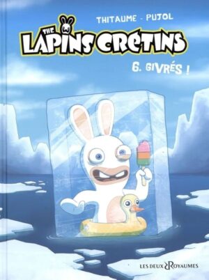 The lapins crétins Tome 6. Givrés!