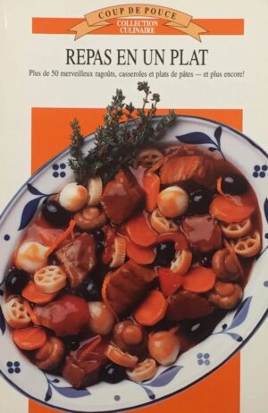 Repas en un plat - Plus de 50 merveilleux ragoûts, casseroles et plats de pâtes - et plus encore!