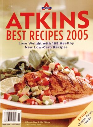 Atkins Best Recipes 2005 - Lose Weight with 169 Healthy New Low-Carb Recipes