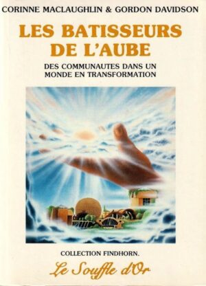 Les bâtisseurs de l'aube - Des communautés dans un monde en transformation