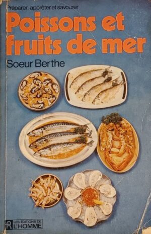 Préparer, apprêter et savourer poissons et fruits de mer