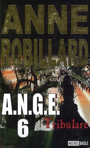 A.N.G.E. Tome 6. Tribulare