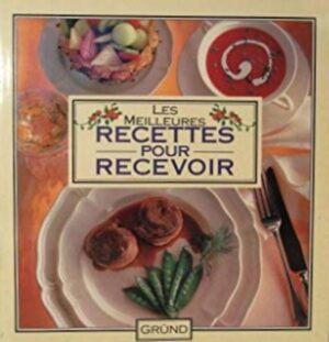 Les meilleures recettes pour recevoir
