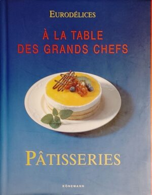 Eurodélices - Pâtisseries - À la table des grands chefs