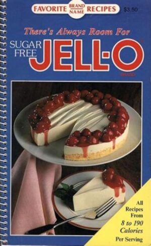 Favorite All Time Recipes - There's Always Room For Sugar Free Jell-O - All Recipes From 8 to 190 Calories Per Serving