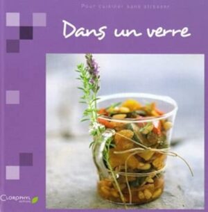 Dans un verre - Pour cuisiner sans stresser