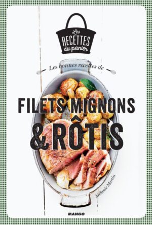 Les bonnes recettes de filets mignons & rôtis