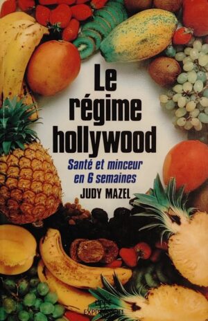 Le régime hollywood - Santé et minceur en 6 semaines