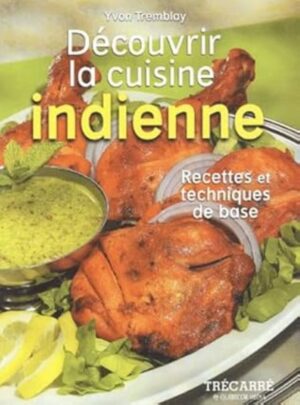 Découvrir la cuisine indienne - Recettes et techniques de base