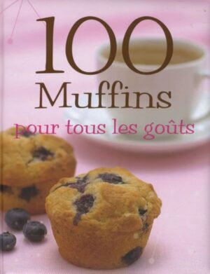 100 muffins pour tous les goûts