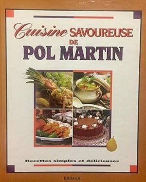 Cuisine savoureuse de Pol Martin - Recettes simples et délicieuses