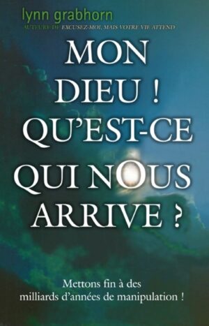 Mon Dieu!  Qu'est-ce qui nous arrive? - Mettre fin à des milliards d'années de manipulation!