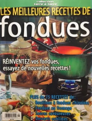 Collection terre à terre. Les meilleures recettes de fondues - Réinventez vos fondues, essayez de nouvelles recettes! - Plus de 75 recettes