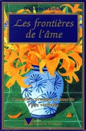Les frontières de l'âme - Connaître, protéger et nourrir l'être véritable