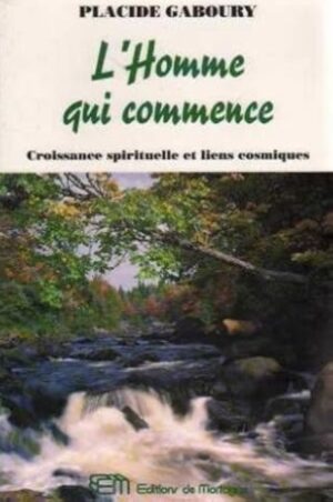 L'Homme qui commence - Croissance spirituelle et liens cosmiques