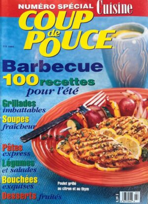 Coup de Pouce Numéro spécial Cuisine Vol. 11 No 3 Été 1996. Barbecue - 100 recettes pour l'été