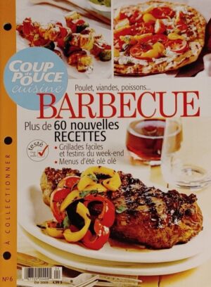 Coup de Pouce Cuisine No 6 Été 2009. Poulet, viandes, poissons… - Barbecue - Plus de 60 nouvelles recettes