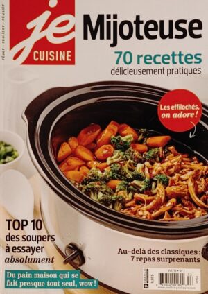 Je cuisine Vol. 15 No 7. Mijoteuse - 70 recettes délicieusement pratiques