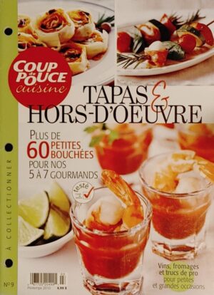 Coup de Pouce Cuisine No 9 Printemps 2010. Tapas & hors-d'œuvre - Plus de 60 petites bouchées pour nos 5 à 7 gourmands