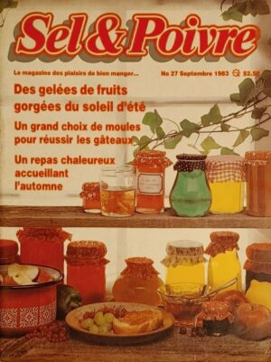 Sel & Poivre No 27 septembre 1983 - Des gelées de fruits gorgées du soleil d'été - Un grand choix de moules pour réussir les gâteaux - Un repas chaleureux accueillant l'automne