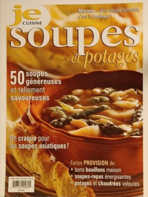 Je cuisine - Soupes et potages - 50 soupes généreuses et tellement savoureuses