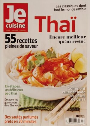 Je cuisine Vol. 10 No 3. Thaï encore meilleur qu'au resto - 55 recettes pleines de saveur