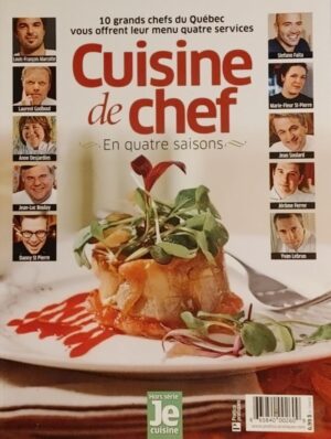 Je cuisine hors série. Cuisine de chef en quatre saisons - 10 grands chefs du Québec vous offrent leur menu quatre services