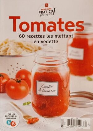 Hors série Pratico pratiques Vol. 2 No 4. Tomates - 60 recettes les mettant en vedette