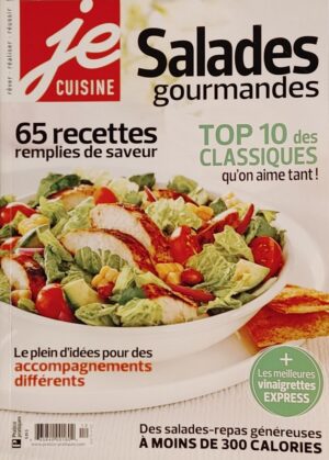 Je cuisine Vol. 11 No 2. Salades gourmandes - 65 recettes remplies de saveur