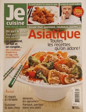 Je cuisine Vol. 6 no 9. Soupe thaï, wontons, rouleaux, sautés… - Asiatique - Toutes les recettes qu'on adore!