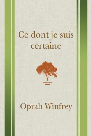 Ce dont je suis certaine