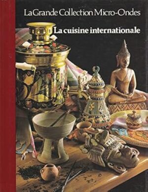 La Grande Collection Micro-Ondes Tome 24. La cuisine internationale