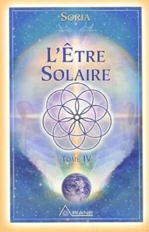 Soria Tome IV. L'Être Solaire