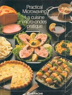 Practical Microwaving / La cuisine micro-ondes pratique