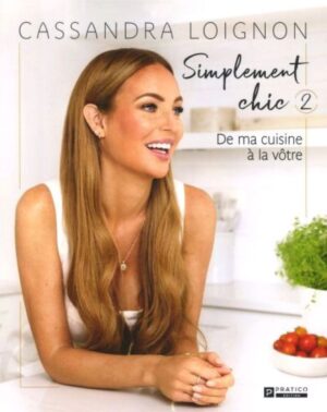 Simplement chic Tome 2. De ma cuisine à la vôtre
