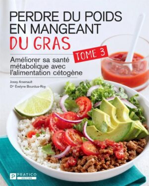 Perdre du poids en mangeant du gras Tome 3. Améliorer sa santé métabolique avec l'alimentation cétogène
