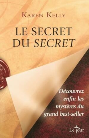 Le secret du secret - Découvrez enfin les mystères du grand best-seller