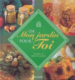De : Mon jardin pour : toi - Des idées cadeaux à votre image